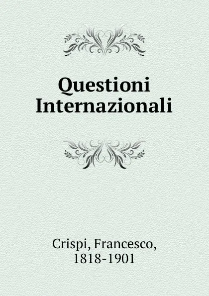 Обложка книги Questioni Internazionali, Francesco Crispi