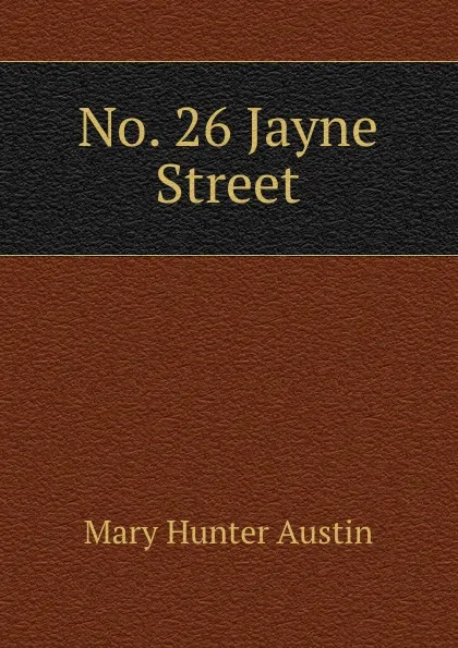 Обложка книги No. 26 Jayne Street, Austin Mary Hunter