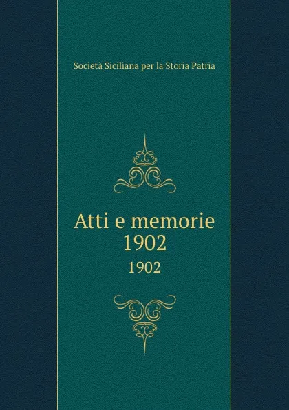 Обложка книги Atti e memorie. 1902, Società Siciliana per la Storia Patria