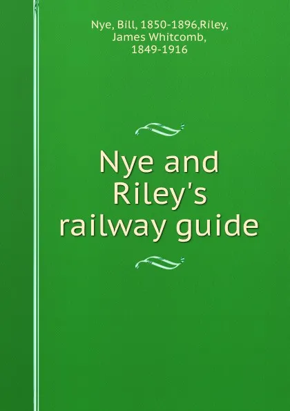 Обложка книги Nye and Riley.s railway guide, Bill Nye