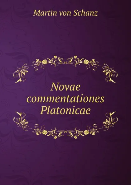 Обложка книги Novae commentationes Platonicae, Martin von Schanz