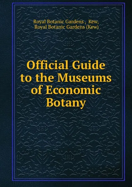 Обложка книги Official Guide to the Museums of Economic Botany, Royal Botanic Gardens