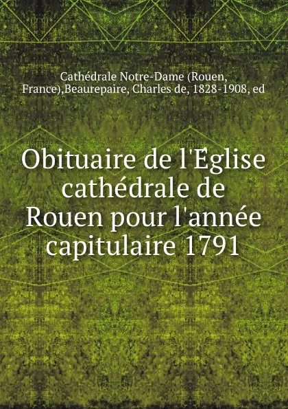 Обложка книги Obituaire de l.Eglise cathedrale de Rouen pour l.annee capitulaire 1791, Rouen