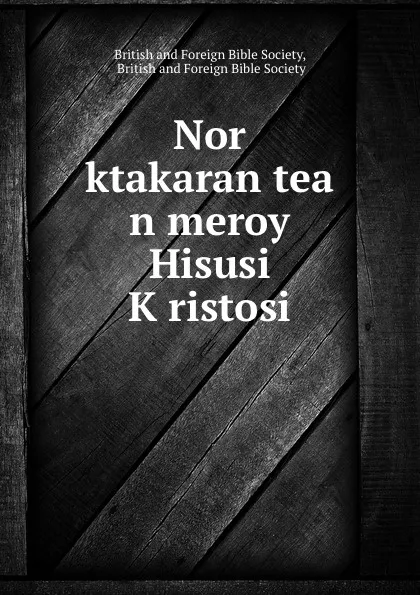 Обложка книги Nor ktakaran tea   n meroy Hisusi K.ristosi, 