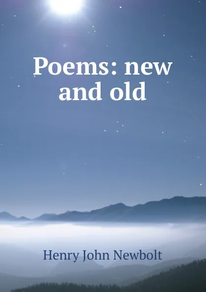 Обложка книги Poems: new and old, Newbolt Henry John