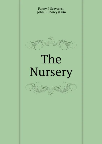 Обложка книги The Nursery, Fanny P. Seaverns