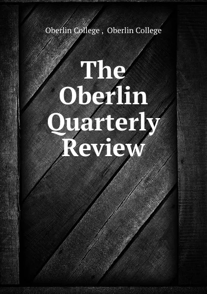 Обложка книги The Oberlin Quarterly Review, Oberlin College