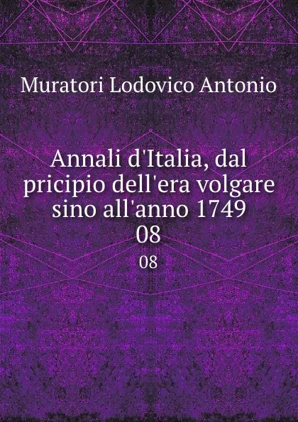 Обложка книги Annali d.Italia, dal pricipio dell.era volgare sino all.anno 1749. 08, Muratori Lodovico Antonio