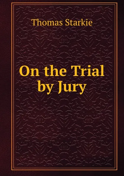 Обложка книги On the Trial by Jury, Thomas Starkie