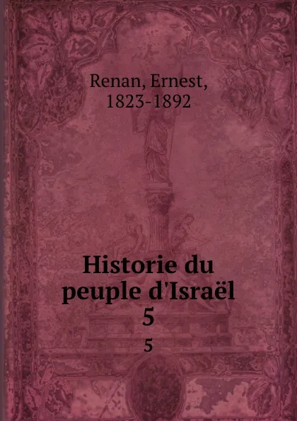 Обложка книги Historie du peuple d.Israel. 5, Ernest Renan