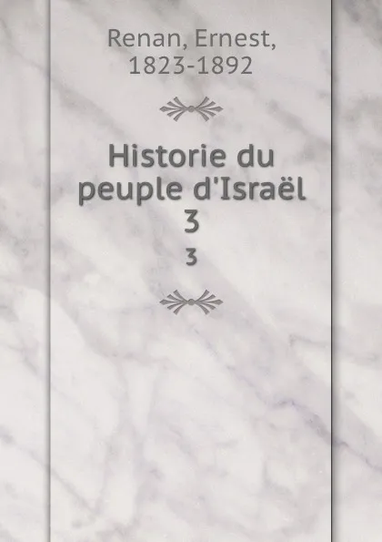 Обложка книги Historie du peuple d.Israel. 3, Ernest Renan