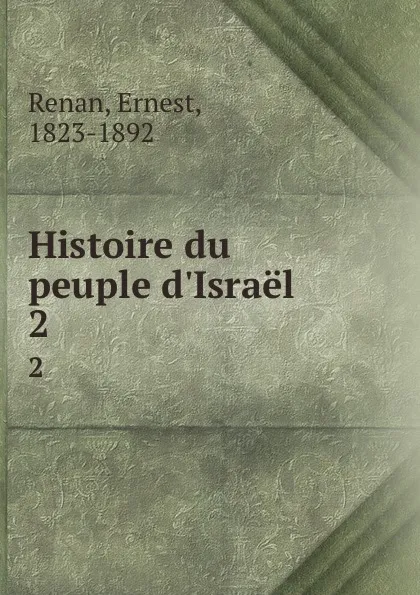 Обложка книги Histoire du peuple d.Israel. 2, Ernest Renan