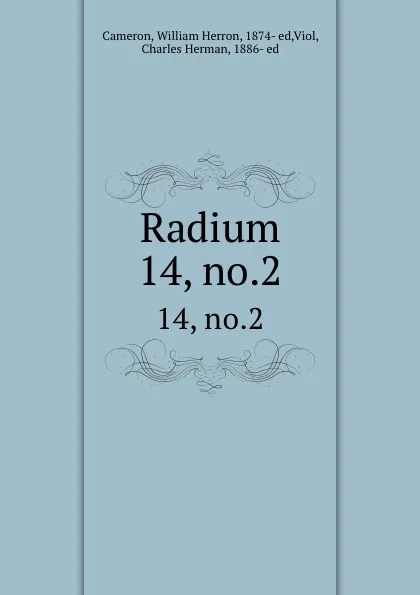 Обложка книги Radium. 14, no.2, William Herron Cameron