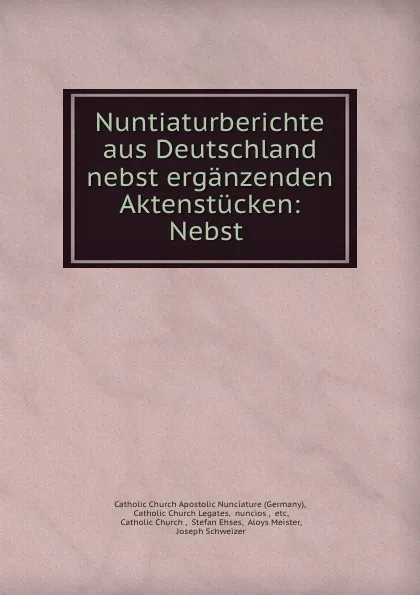 Обложка книги Nuntiaturberichte aus Deutschland nebst erganzenden Aktenstucken: Nebst ., Germany