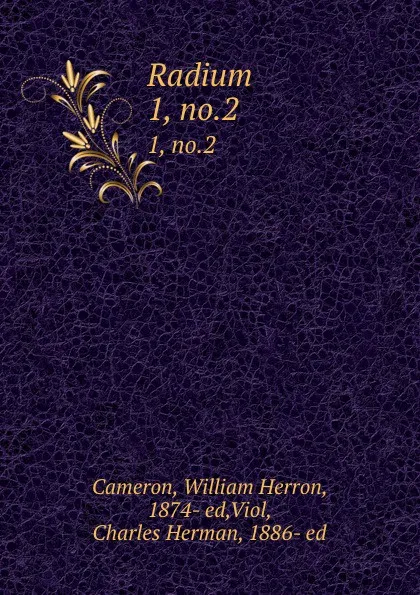 Обложка книги Radium. 1, no.2, William Herron Cameron