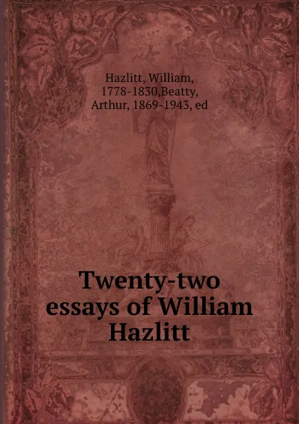 Обложка книги Twenty-two essays of William Hazlitt, William Hazlitt