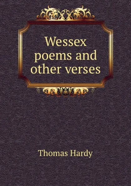 Обложка книги Wessex poems and other verses, Hardy Thomas