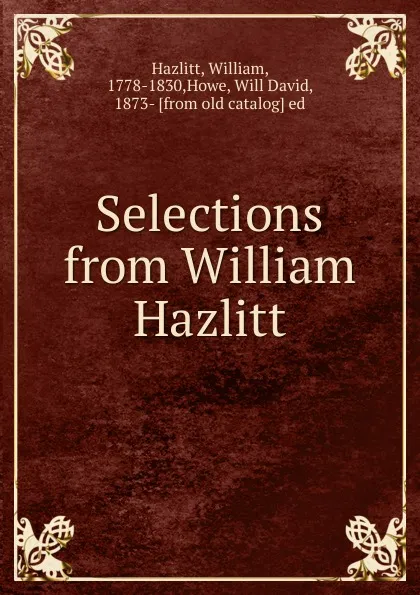 Обложка книги Selections from William Hazlitt, William Hazlitt