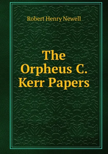 Обложка книги The Orpheus C. Kerr Papers, Robert Henry Newell