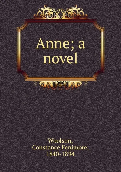 Обложка книги Anne; a novel, Constance Fenimore Woolson