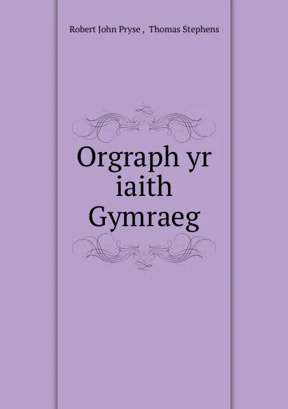 Обложка книги Orgraph yr iaith Gymraeg, Robert John Pryse