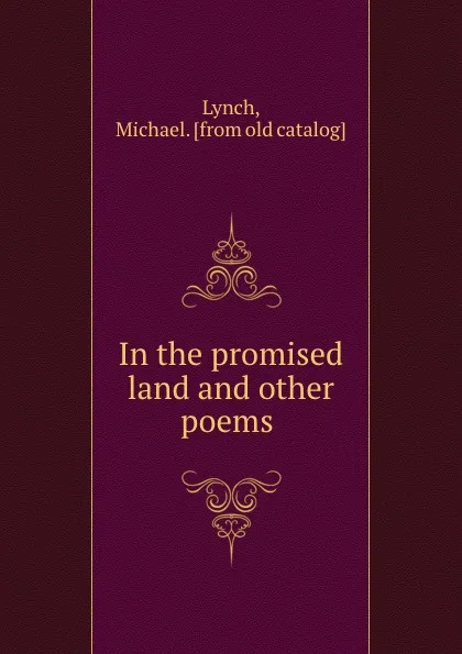 Обложка книги In the promised land and other poems, Michael Lynch
