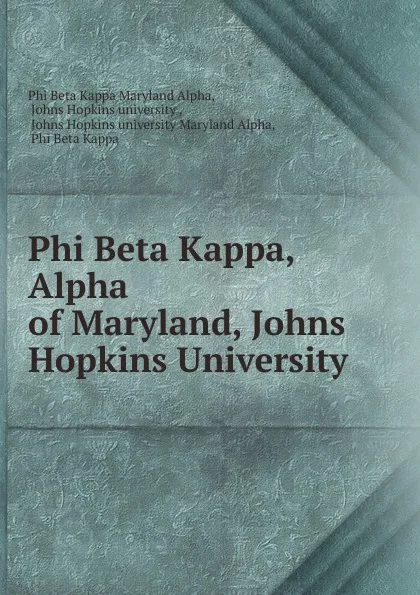 Обложка книги Phi Beta Kappa, Alpha of Maryland, Johns Hopkins University, Phi Beta Kappa Maryland Alpha