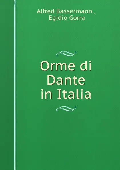 Обложка книги Orme di Dante in Italia, Alfred Bassermann