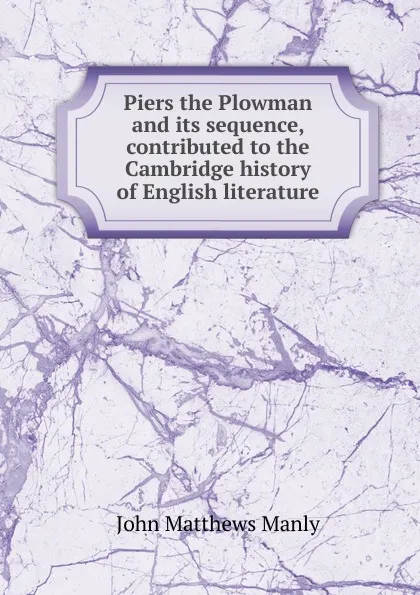 Обложка книги Piers the Plowman and its sequence, contributed to the Cambridge history of English literature, John Matthews Manly