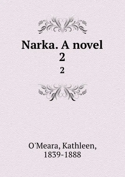 Обложка книги Narka. A novel. 2, Kathleen O'Meara