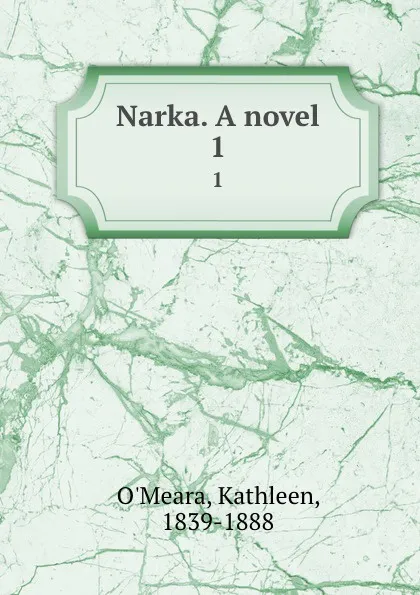 Обложка книги Narka. A novel. 1, Kathleen O'Meara