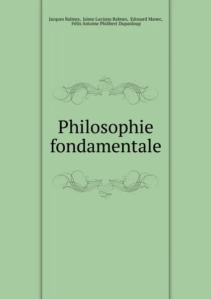 Обложка книги Philosophie fondamentale, Jacques Balmes