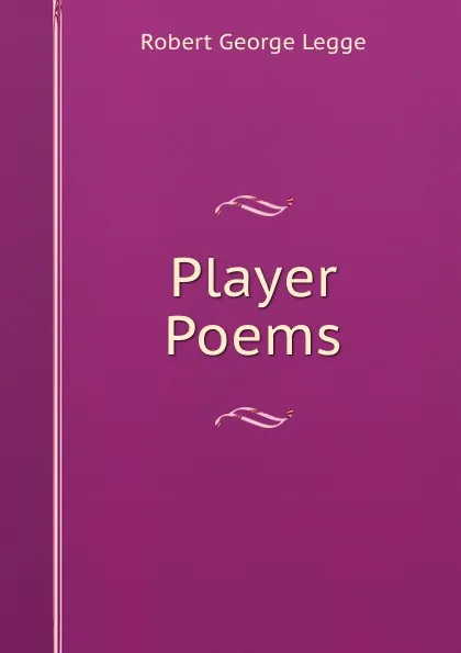 Обложка книги Player Poems, Robert George Legge