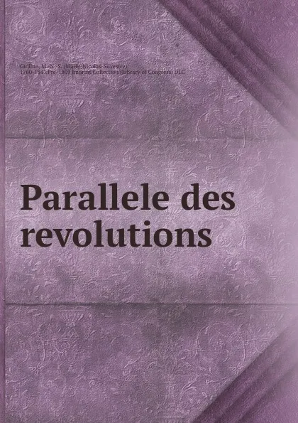 Обложка книги Parallele des revolutions, Marie-Nicolas-Silvestre Guillon