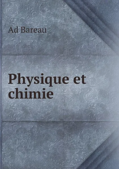 Обложка книги Physique et chimie, Ad Bareau