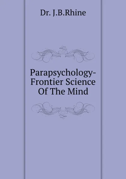 Обложка книги Parapsychology-Frontier Science Of The Mind, J.B. Rhine