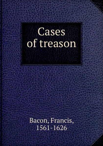 Обложка книги Cases of treason, Фрэнсис Бэкон