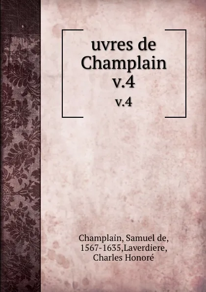 Обложка книги uvres de Champlain. v.4, Samuel de Champlain