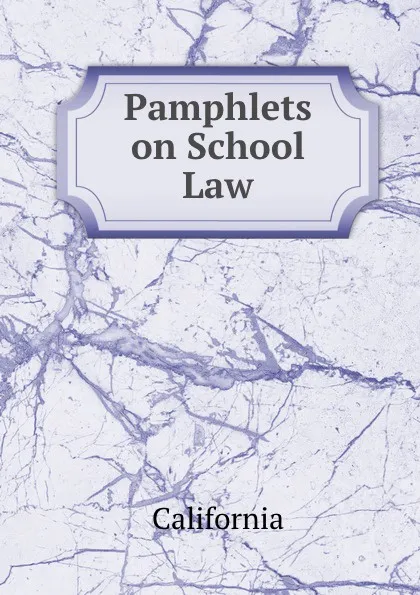 Обложка книги Pamphlets on School Law, California