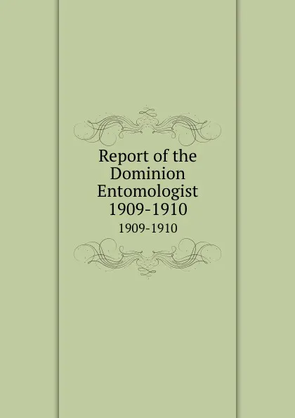 Обложка книги Report of the Dominion Entomologist. 1909-1910, Canada. Dept. of Agriculture. Entomology Research Institute