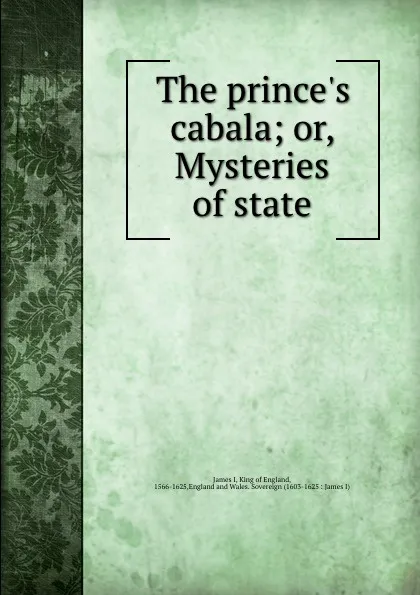 Обложка книги The prince.s cabala; or, Mysteries of state, James I