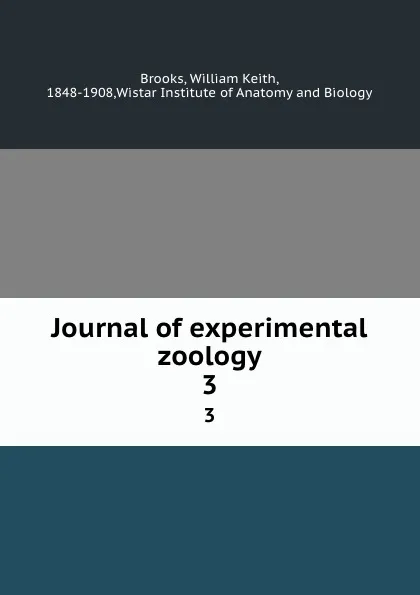Обложка книги Journal of experimental zoology. 3, William Keith Brooks