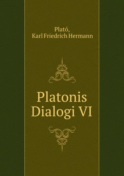 Обложка книги Platonis Dialogi VI., Karl Friedrich Hermann Plató