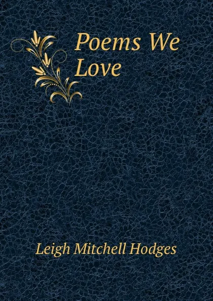 Обложка книги Poems We Love, Leigh Mitchell Hodges