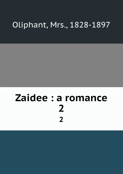 Обложка книги Zaidee : a romance. 2, Margaret Oliphant