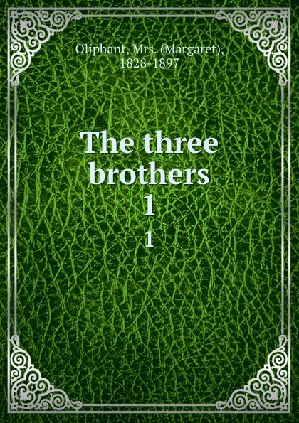 Обложка книги The three brothers. 1, Margaret Oliphant