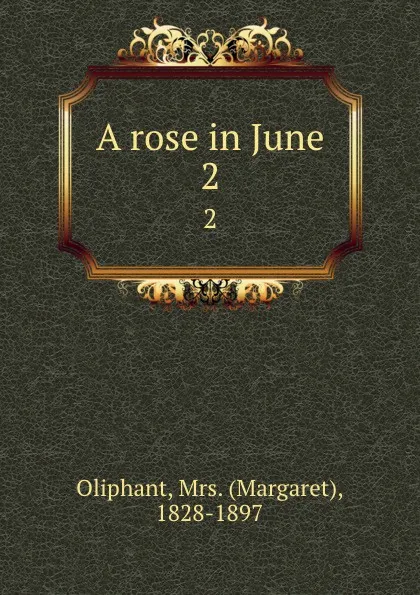 Обложка книги A rose in June. 2, Margaret Oliphant