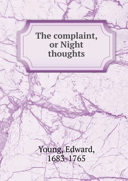Обложка книги The complaint, or Night thoughts, Edward Young