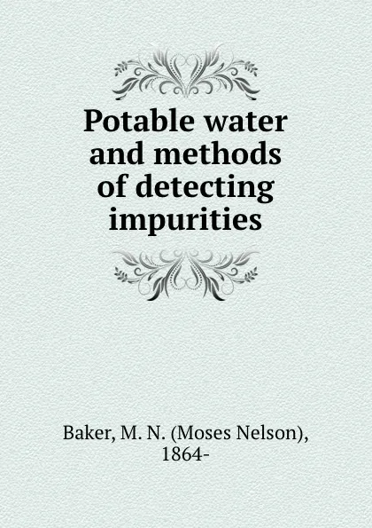 Обложка книги Potable water and methods of detecting impurities, Moses Nelson Baker