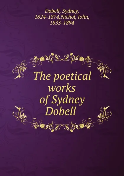 Обложка книги The poetical works of Sydney Dobell, Sydney Dobell